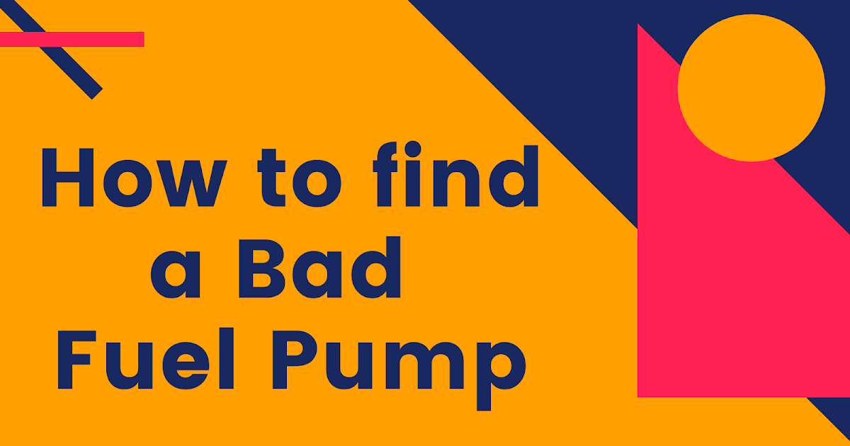 Troubleshooting Symptoms That May Mean a Bad Fuel Pump AxleAddict