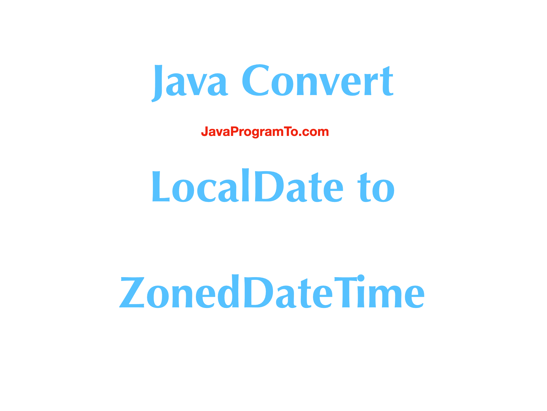 Java Convert LocalDate to ZonedDateTime