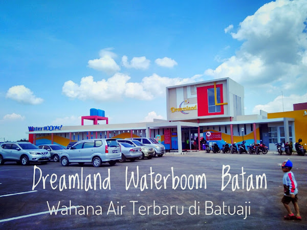 Dreamland Waterboom Batam, Wahana Air Terbaru di Batuaji