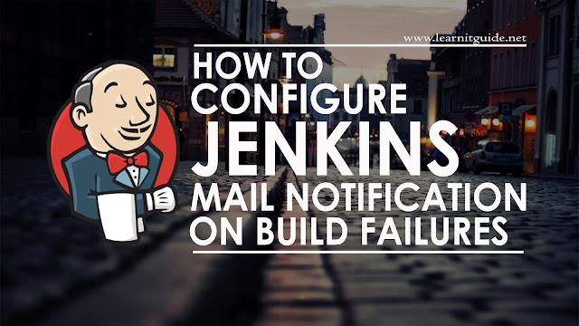 How to Configure Jenkins Mail Notification on Build Failures
