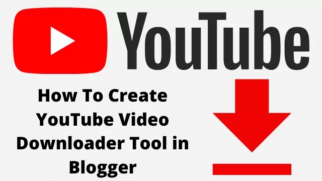 How To Create YouTube Video Downloader Tool in blogger