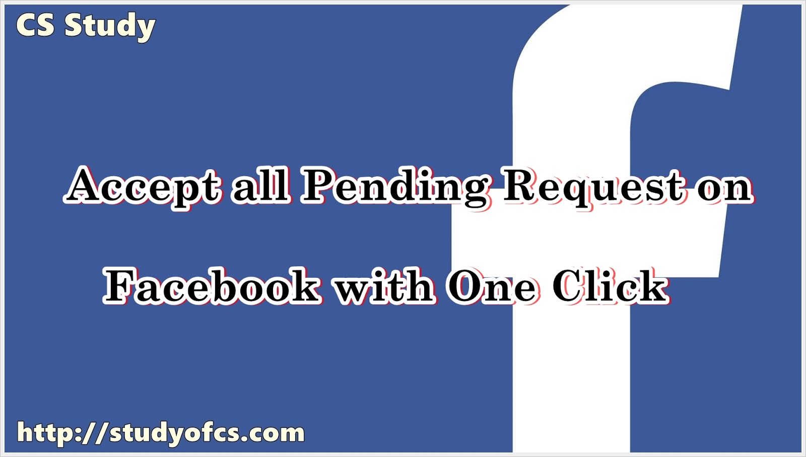 Accept all Pending Request on Facebook with One Click Studyofcs