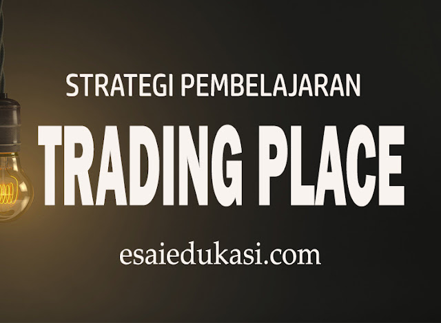 Mengenal strategi pembelajaran trading place