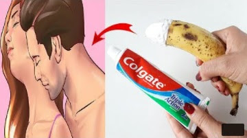 Bananas and toothpaste remedy may change your life forever and our husband will love you madly after using this method