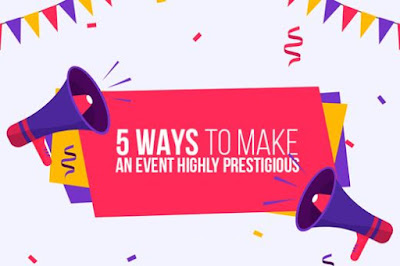 5 Ways to Make An Event Highly Prestigious