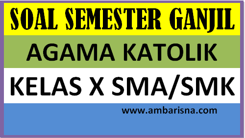 Contoh Soal Agama Katolik Kelas X SMA/SMK Semester Ganjil