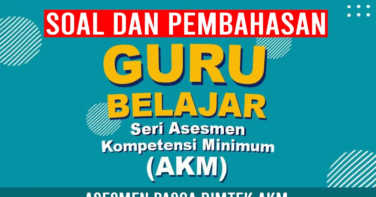 Asesmen Pasca Program Bimtek Guru Belajar Seri Akm Soal Dan Pembahasan Matematrick