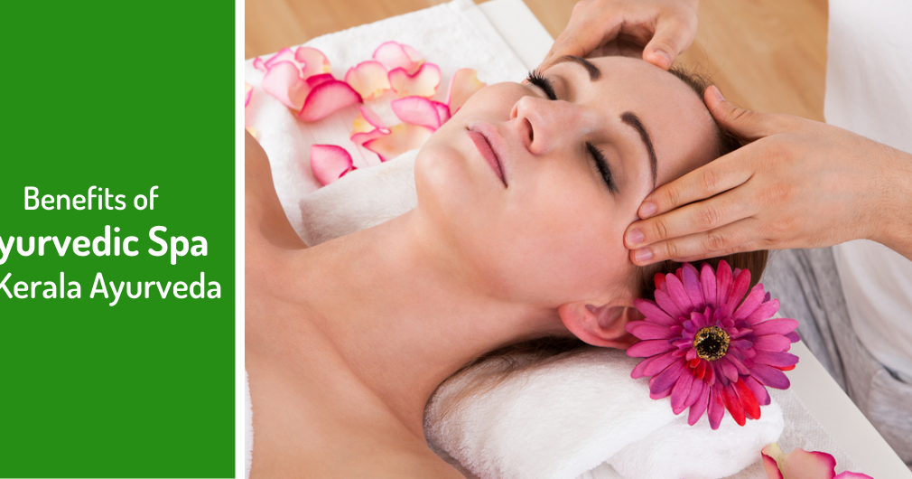 Benefits of Ayurvedic Spa at Kerala Ayurveda