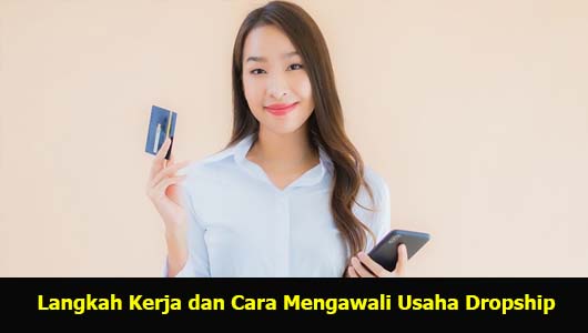 Langkah Kerja dan Cara Mengawali Usaha Dropship