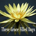 These Grace Filled Days