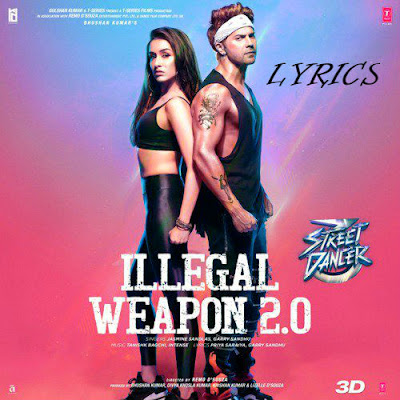 ILLEGAL WEAPON 2.0 | Song Lyrics | Street Dancer 3D (Movie) | Varun ILLEGAL WEAPON 2.0 | Song Lyrics | Street Dancer 3D (Movie) | Varun