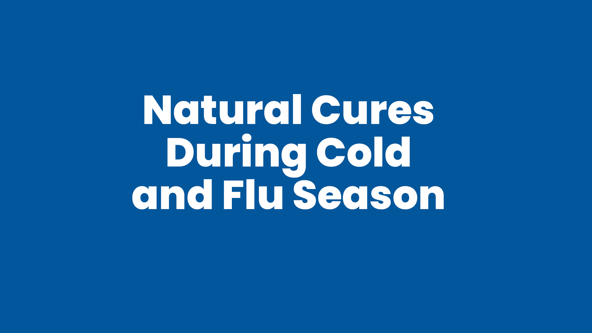 Natural Cures During Cold and Flu Season