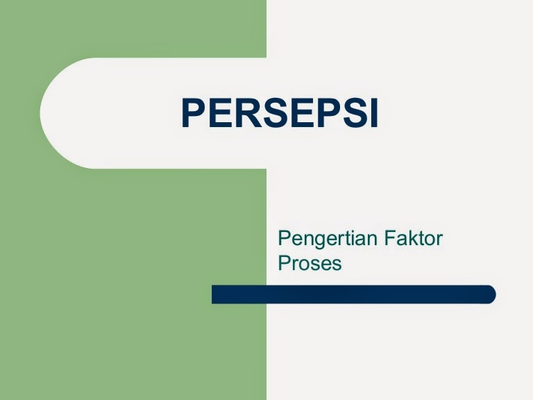 Konsep Persepsi Dalam Psikologi (Pengertian, Proses, dan Faktorfaktor