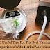 8 Useful Tips For The Best Vaping Experience With Herbal Vaporizers