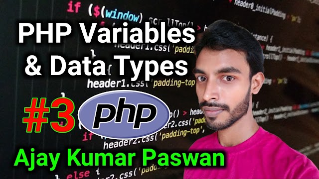 3. PHP Variables and Data Types | Ajay Kumar Paswan #3