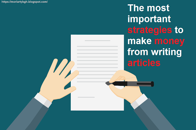 The most important strategies to make money from writing articles