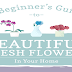 Guide to Beautiful Fresh Flowers in Your Home #infographic