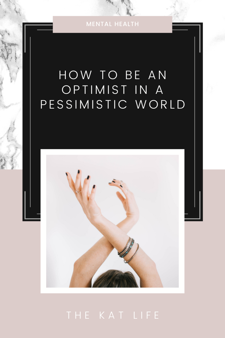 How To Be An Optimist In A Pessimistic World