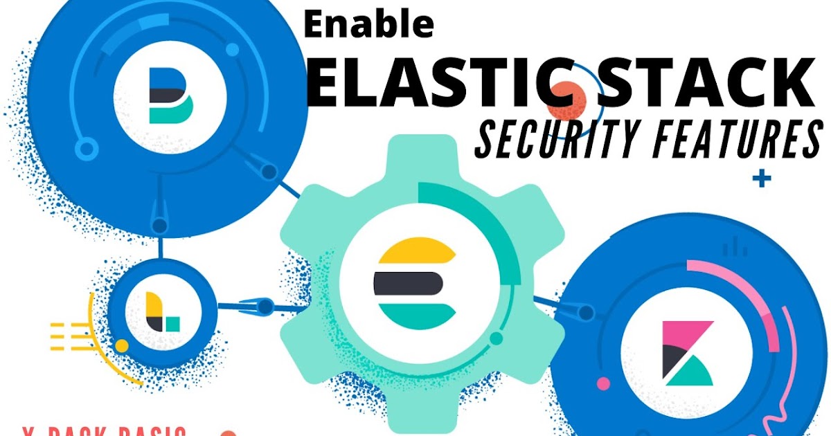 Enable Elasticsearch Security Features(XPACK) LKDR Tech Blog