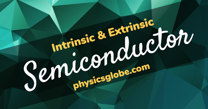 Intrinsic and Extrinsic Semiconductor - Engineering Physics