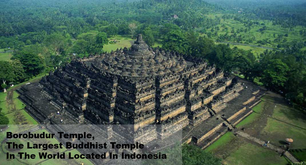 Borobudur Temple, The Largest Buddhist Temple In The World Located In