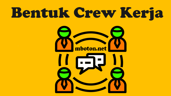 Bentuk crew kerja yang baik untuk pemimpin CEO dan manajer harus bijak kepada karyawan anda semua. Pemimpin harus menciptakan keharmonisan keseluruh tim