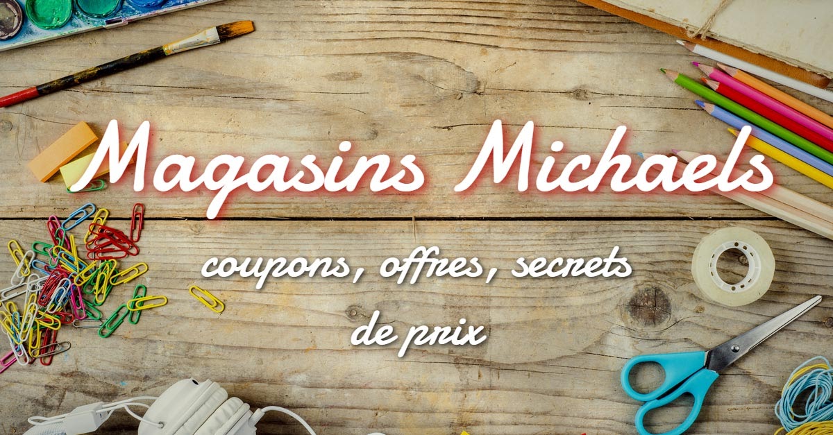 Coupon de 40 chez Michaels [janvier 2024] Coupons au Québec