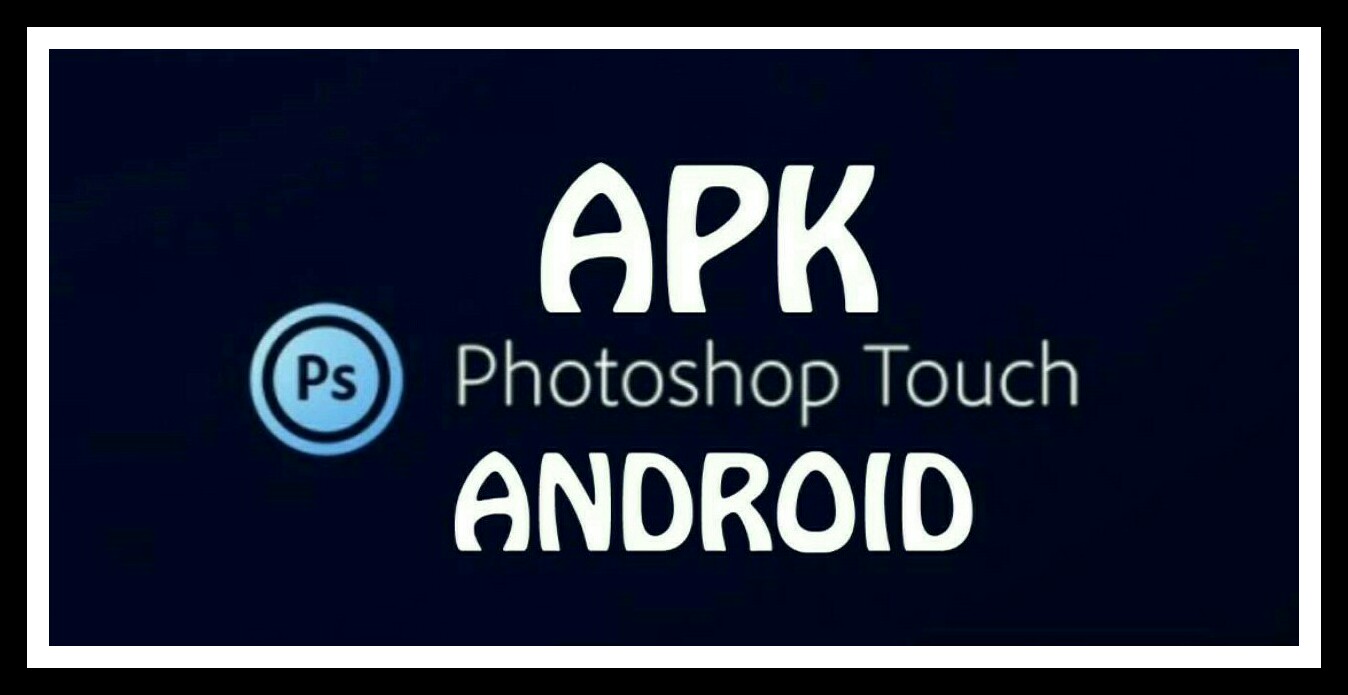 photoshop touch for android 10 photoshop touch for android 10