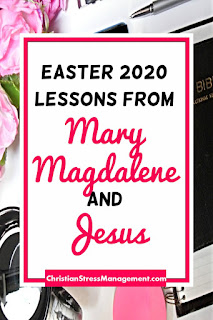 Easter 2020 Lessons from Mary Magdalene and Jesus