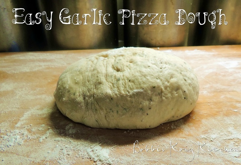 Easy Garlic Pizza Dough Bobbi's Kozy Kitchen