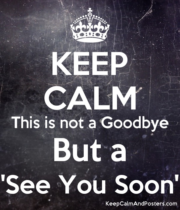 I can t wait to see you. Not.Goodbye. See you soon on или see you soon at. Ноты гудбай. Not Goodbye but see you soon.