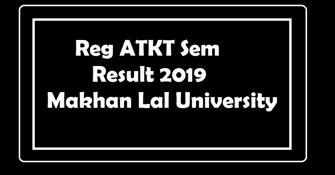 MCU Reg ATKT Sem Result 2023 Makhan Lal University University