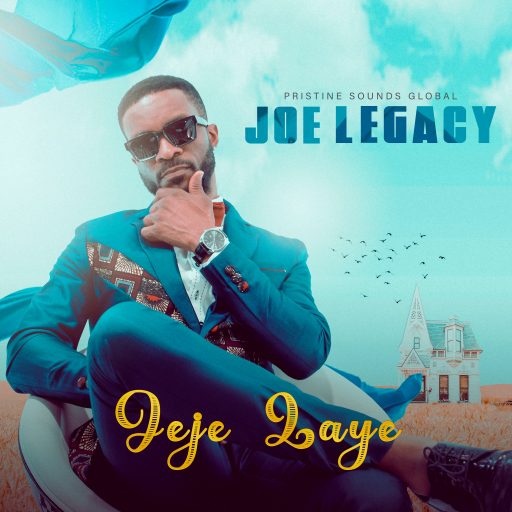 MUSIC: Joe Legacy - Jeje Laye