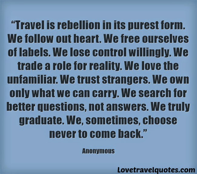 Travel is rebellion in its purest form