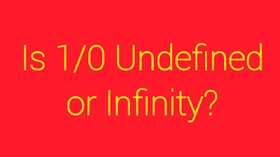 Is 1/0 is undefined or infinity