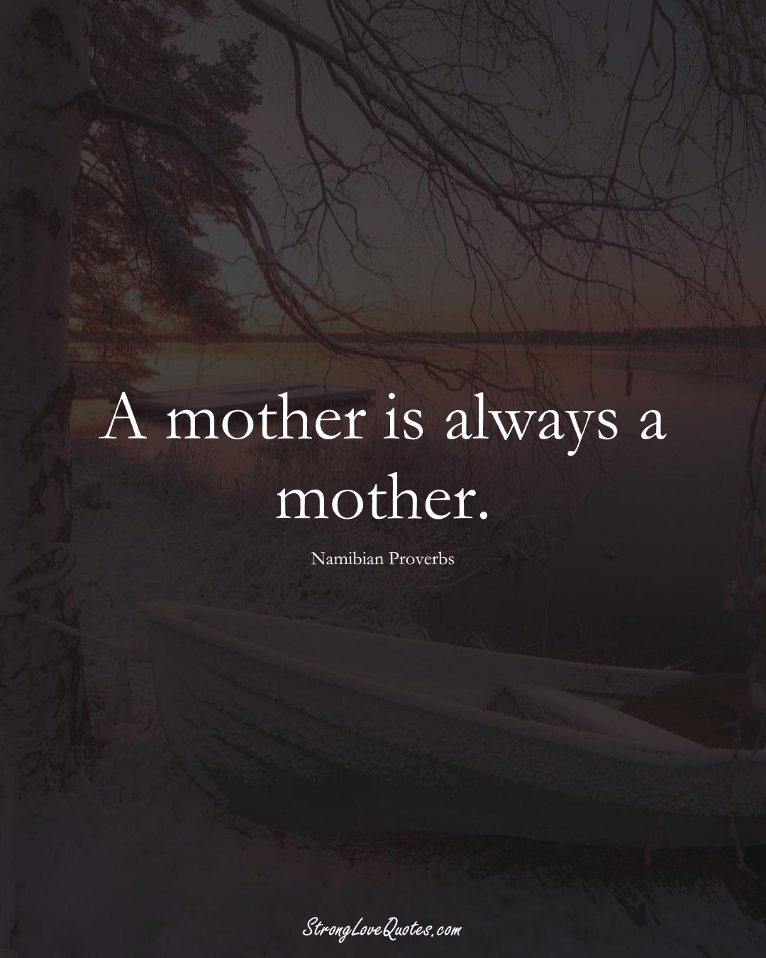 A mother is always a mother. (Namibian Sayings);  #AfricanSayings