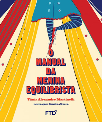 O manual da menina equilibrista | Tânia Alexandre Martinelli | Editora: FTD | 2019 | ISBN: 978-85-96-02155-5 | Ilustradora: Sandra Jávera |