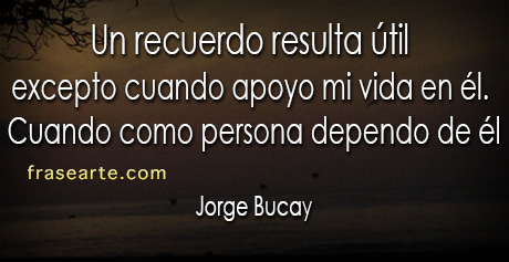 Frases para reflexionar - Jorge Bucay