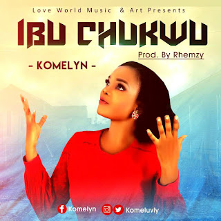 Komelyn - Ibu chukwu (You are God)