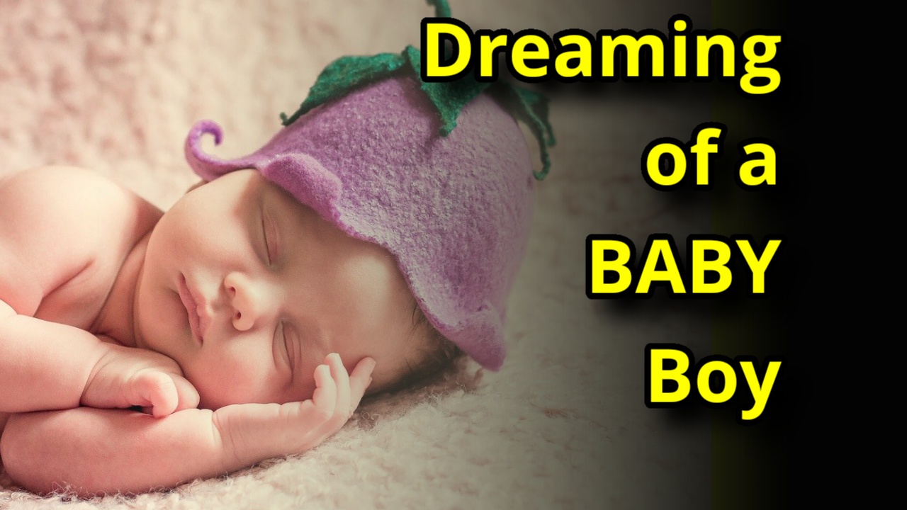 Top 5 Facts about Dreaming Of A Baby Boy Dream Meaning