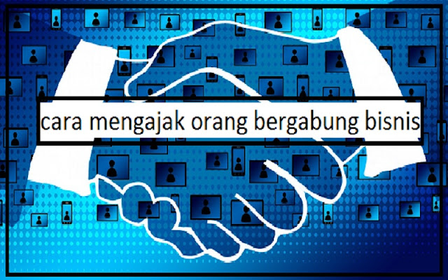 Cara mengajak orang berbisnis