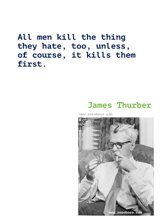 James Thurber Quotes, James Thurber Humor, Funny, Life Quotes, James Thurber Books Quotes