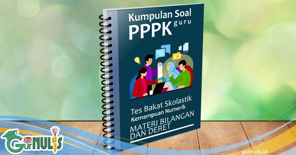 Kumpulan Soal Pppk Guru Tes Bakat Skolastik Materi Bilangan Dan Deret Gurnulis