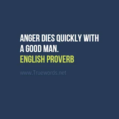 Anger dies quickly with a good man