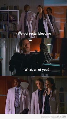 dr house, house quotes, house rectal bleeding all of you