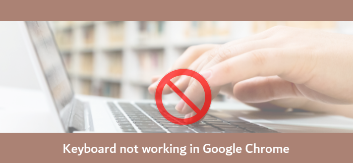 Napraw klawiaturę niedziałającą w Google Chrome w systemie Windows 10