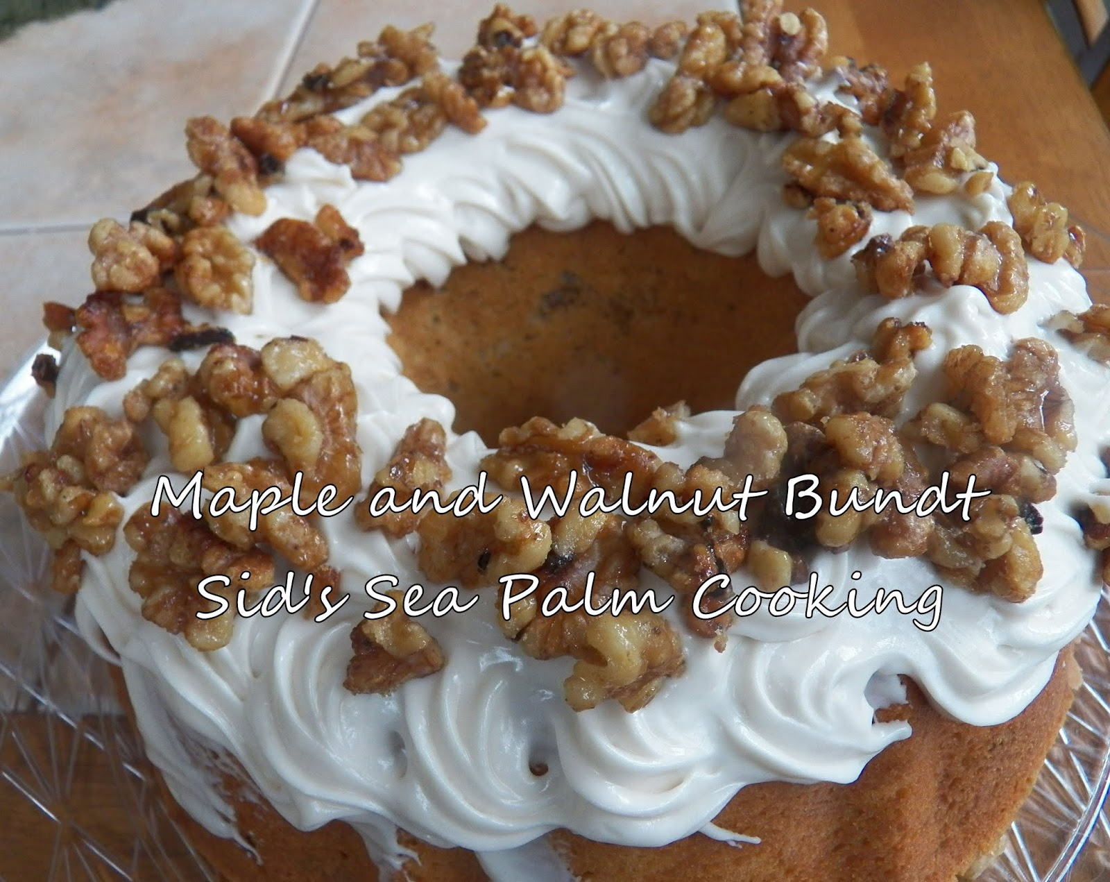 Maple and Walnut Bundt Cake Sid's Sea Palm Cooking