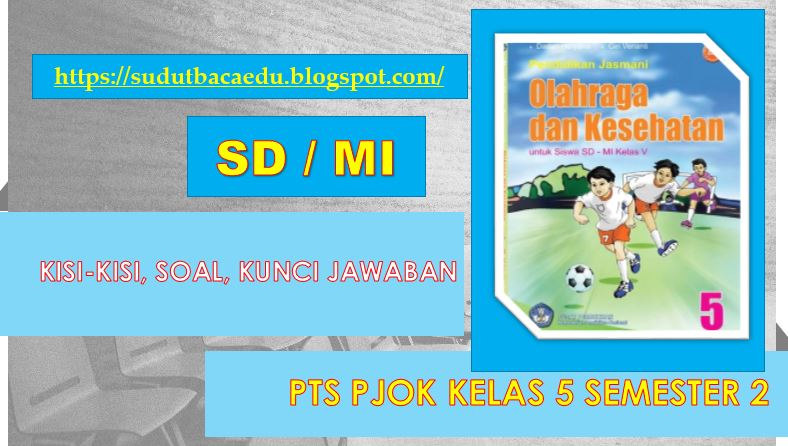 Kisi Kisi Soal Jawaban Pts Uts Pjok Sd Mi Kelas 5 Semester 2 Sudut Baca