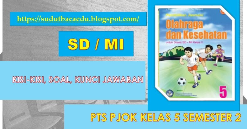 Kisi Kisi Soal Jawaban Pts Uts Pjok Sd Mi Kelas 5 Semester 2 Sudut Baca