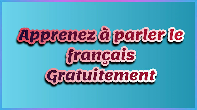 Apprenez à parler français gratuitement